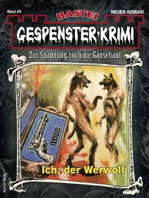 [Gespenster-Krimi-NEU 86] • Ich, der Werwolf